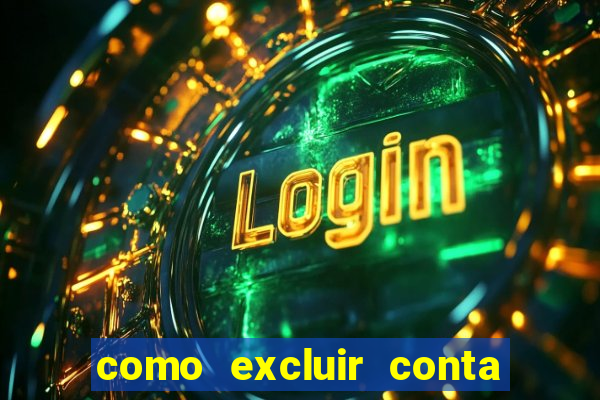 como excluir conta de jogos de aposta